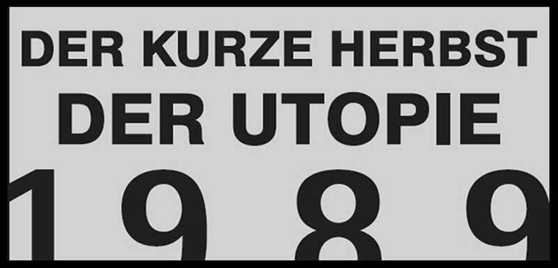 Der kurze Herbst der Utopie 1989 (Mo - Sa)