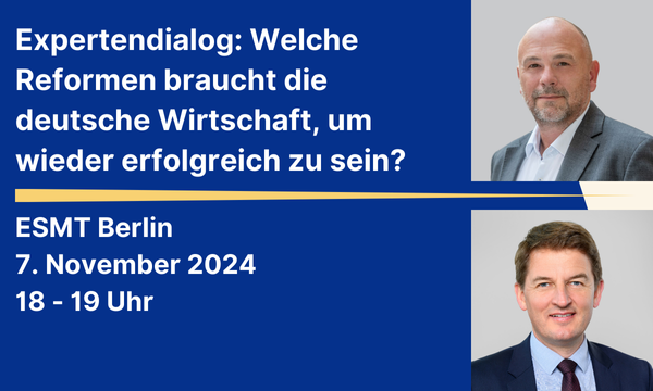 Expertendialog: Welche Reformen braucht die deutsche Wirtschaft, um wieder erfolgreich zu sein?