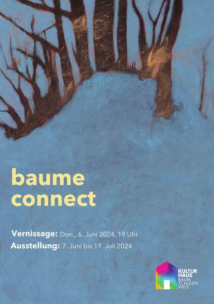 baume connect - Kulturhaus Baumschulenweg Gruppenausstellung (Mo - Fr)