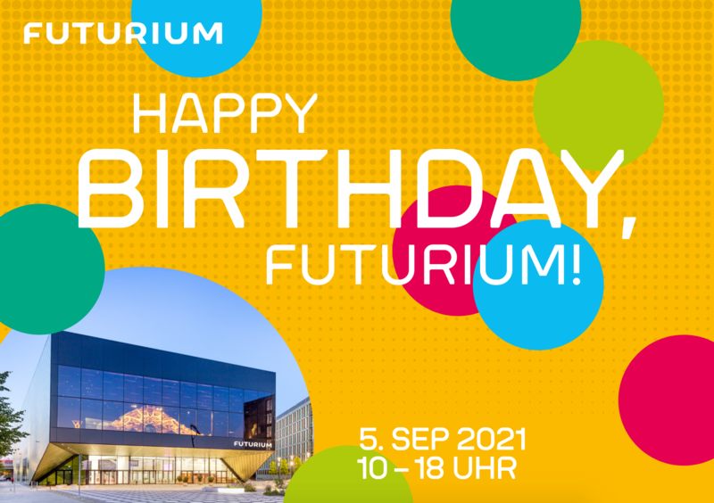 Happy Birthday, Futurium! Geburtstagsfeier am 5. September 2021