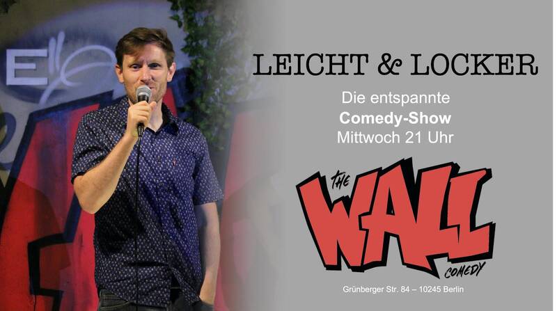 ★ Stand-up-Comedy-Show ★ „Leicht & Locker“ ★ im „The Wall“ Comedy Club ★ am Boxhagener Platz in Friedrichshain ★ 21-22:30 Uhr 