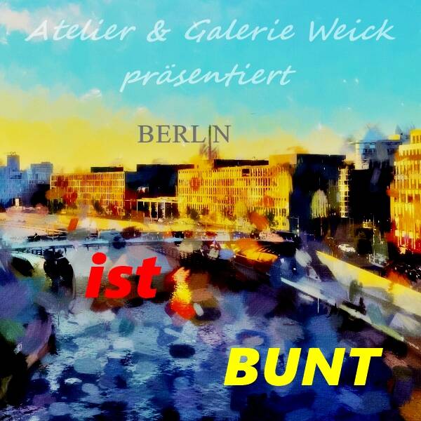 Ausstellung im August - Berlin ist bunt