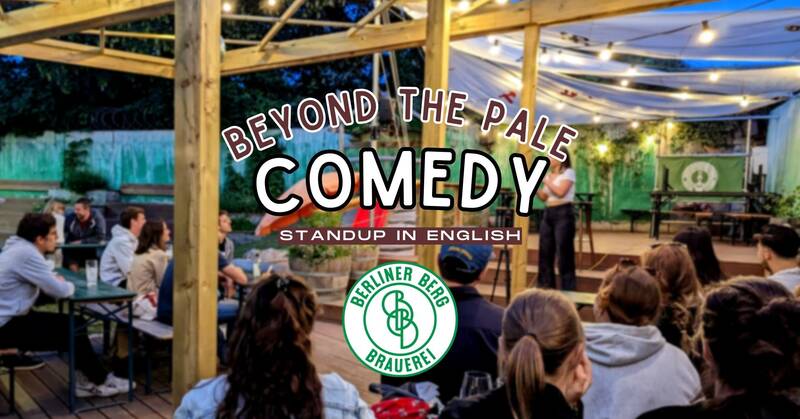 Beyond the Pale Comedy OPENAIR Standup at Berliner Berg Brauerei in English