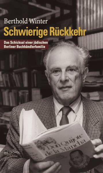 SCHWIERIGE RÜCKKEHR. Das Schicksal einer jüdischen Berliner Buchhändlerfamilie. 