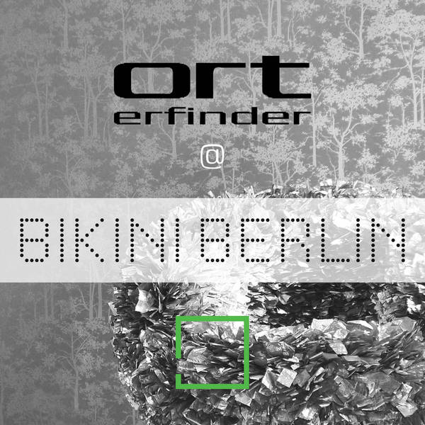 orterfinder @ Bikini Berlin