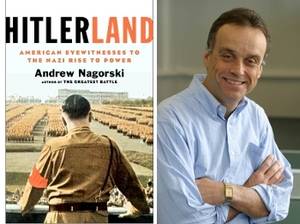 Hitlerland: American Eyewitnesses to the Nazi Rise to Power