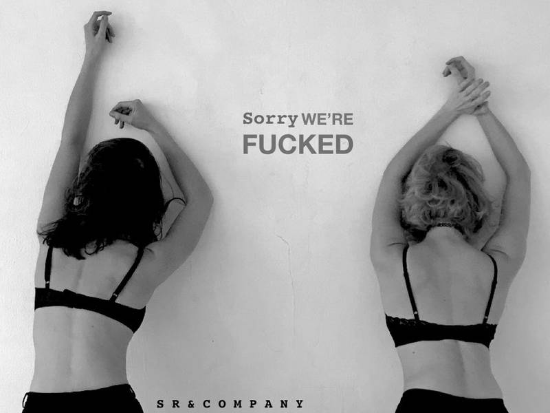 „Sorry, we´re fucked“ by Kira Metzler & Natascha Page (SR & Company)