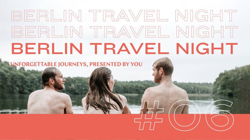 Berlin Travel Night #06 - Sommer in Berlin und Brandenburg