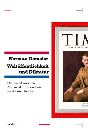 Buchvorstellung & Podiumsdiskussion: Weltöffentlichkeit und Diktatur. Die amerikanischen Auslandskorrespondenten im „Dritten Reich”