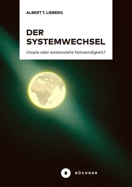 "Der Systemwechsel - Utopie oder existenzielle Notwendigkeit?"
