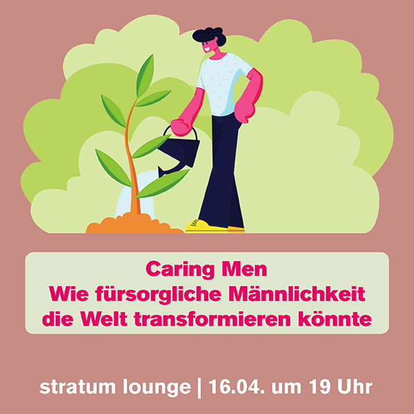 Caring Men – Wie fürsorgliche Männlichkeit die Welt transformieren könnte
