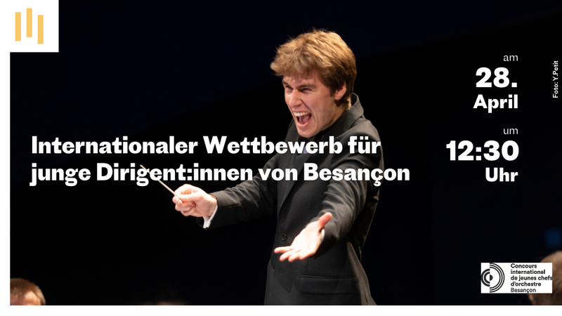 Internationaler Wettbewerb für junge Dirigent:innen von Besançon