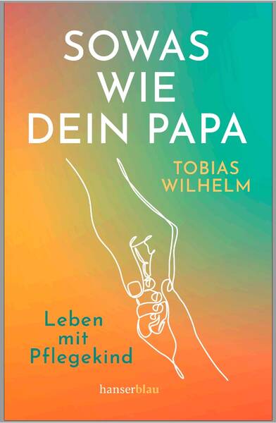 Tobias Wilhelm: "Sowas wie dein Papa"