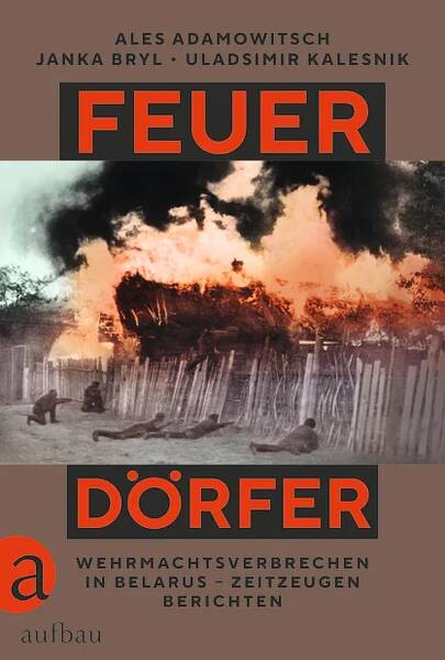 Sich dem Grauen nähern: Die »Feuerdörfer« in Belarus 
