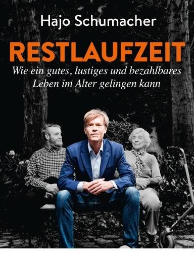 Restlaufzeit: Lesung mit Hajo Schumacher Wie ein gutes, lustiges und bezahlbares Leben im Alter gelingen kann