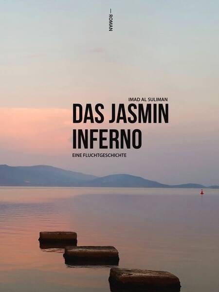 Das Jasmin Inferno - Eine Fluchtgeschichte: Lesung mit Imad Al Suliman