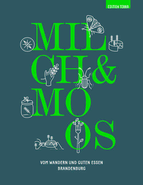 Milch&Moos: Vom Wandern und guten Essen. Brandenburg