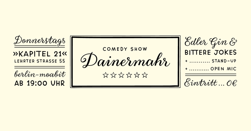 Dainermahr Comedy - Open Mic - Moabit - Kapitel 21