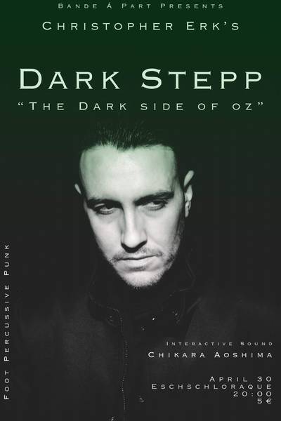 BANDE Á PART SPEZIAL – TANZ IN DEN MAI Christopher Erk’s Dark Stepp: „The Dark Side of Oz“