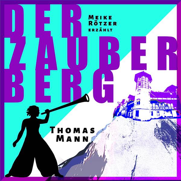 „Der Zauberberg“ von Thomas Mann erzählt von Schauspielerin Meike Rötzer