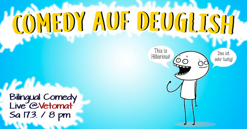 Comedy Auf Deuglish _ Deutsch/English Comedy Show!