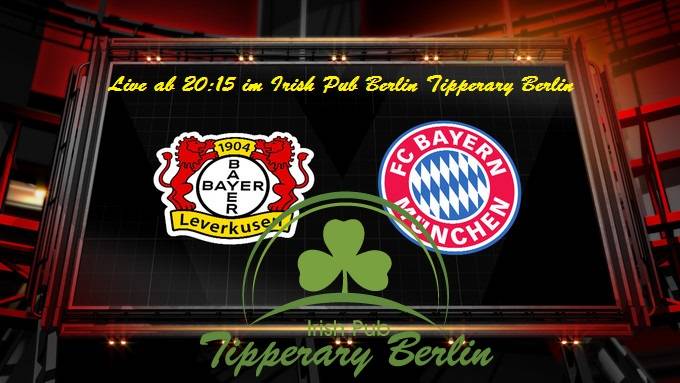 DFB Pokal Leverkusen gegen Bayern Münschen live im Irisch Pub Berlin