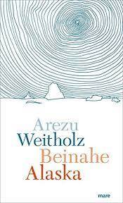 Lesung mit Arezu Weitholz „Beinahe Alaska“ in der Buchhandlung am Schäfersee in Kooperation mit dem M5, Markstraße 5/6.