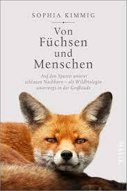 Sophia Kimmig liest aus ihrem Sachbuch „Von Füchsen und Menschen“ in der Bibliothek am Schäfersee, Stargardtstraße 11-13.