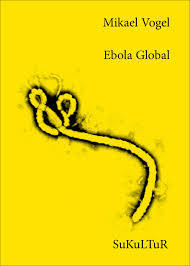 Mikael Vogel, Ebola Global (Sukultur-Lesereihe. Release)