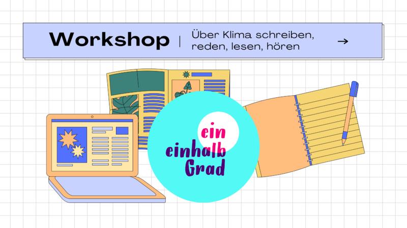 Über Klima schreiben, reden, lesen, hören: Workshop für 18 bis 28-Jährige