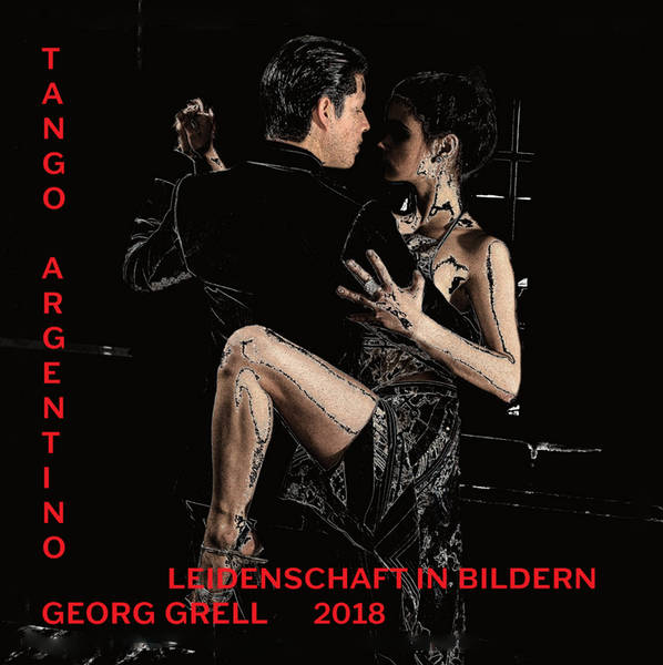 Tango Argentino - Leidenschaft in Bildern