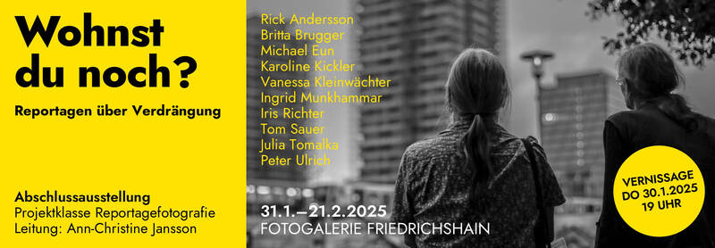 Wohnst du noch? Reportagen über Verdrängung Fotogalerie F'hain (Di-Sa 14-18 Uhr)