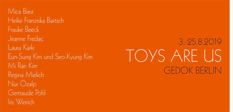 Ausstellung: Toys Are Us (Mi-So)