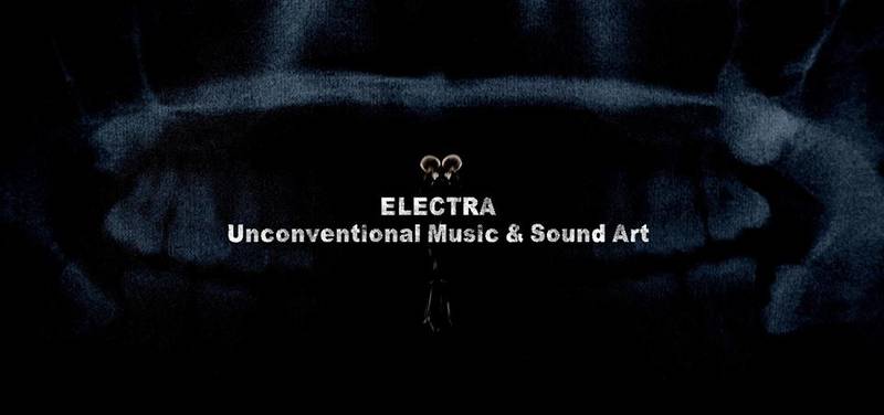 Electra - Unconventional music and sound art 