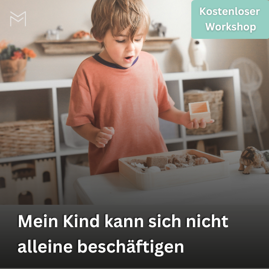 Online Workshop für Eltern - Mein Kind kann sich nicht alleine beschäftigen
