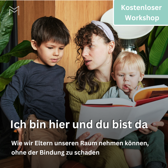 Online Workshop für Eltern - Wie wir Eltern uns Raum nehmen ohne unserem Kind zu schaden