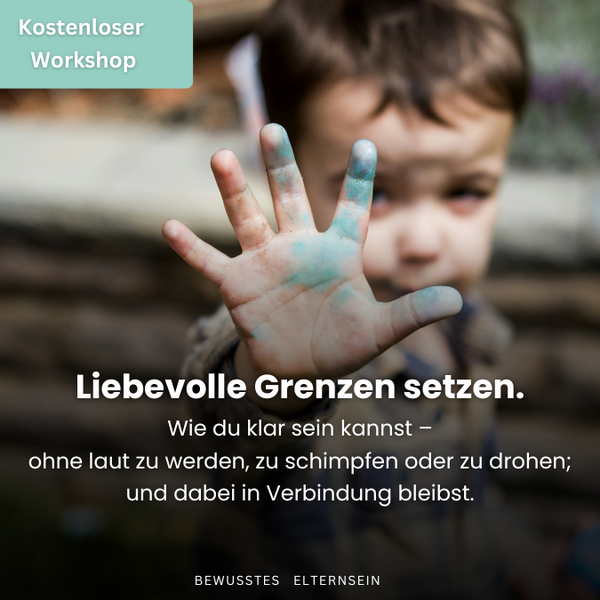 Liebevolle Grenzen setzen - Workshop für Eltern