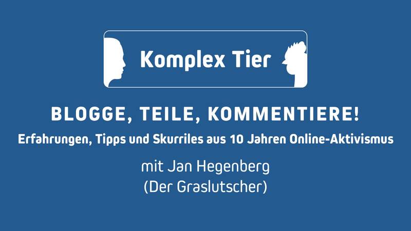 Erfahrungen und Tipps aus 10 Jahren Online-Aktivismus! mit Der Graslutscher