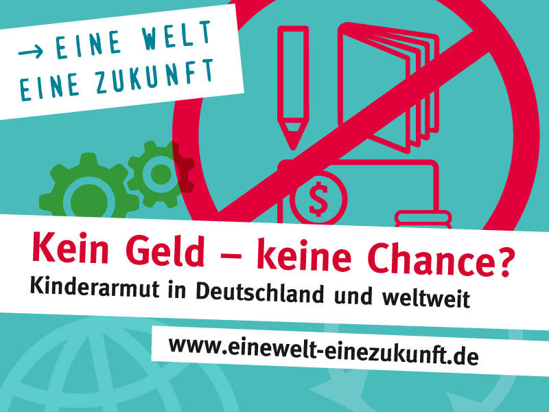 Kein Geld-keine Chance? Kinderarmut in Deutschland und weltweit 