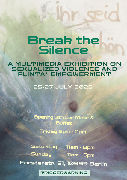 Break the Silence - A Multimedia Exhibition on sexualized Violence and FLINTA* Empowerment