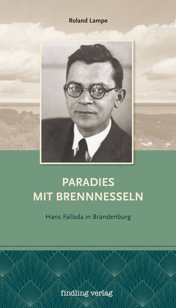 Paradies mit Brennnesseln. Hans Fallada in Brandenburg - Lesung mit Autor Roland Lampe