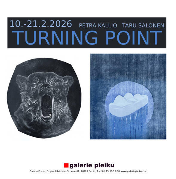 Ausstellung: Wendepunkt - Petra Kallio & Taru Salonen (Di - Sa)