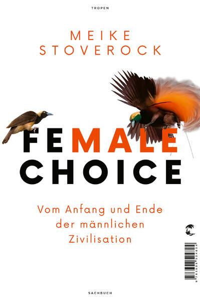 Female Choice - Vom Anfang und Ende der männlichen Zivilisation