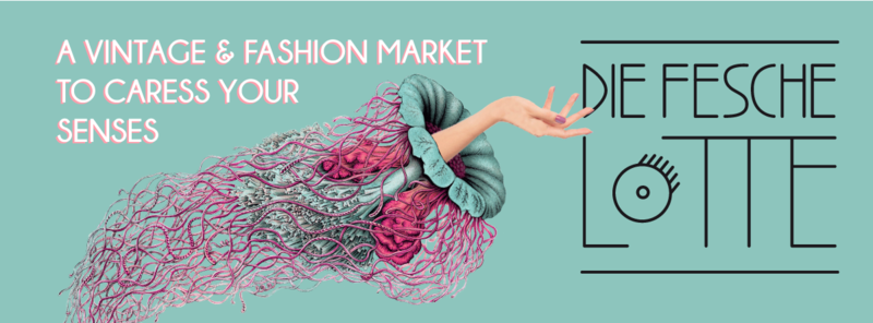 Die Fesche Lotte - Vintage &  Fashion Market + Jahrmarktzauber