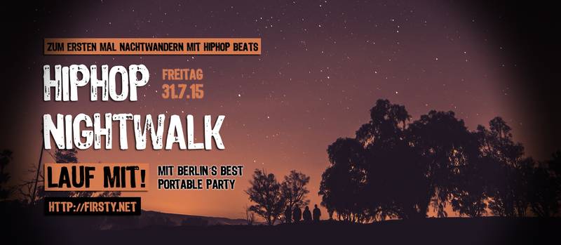 Firsty // HipHop Nightwalk mit Berlin´s Best Portable Party