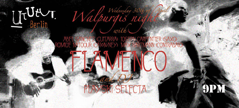 FLAMENCO live at UtUTut + After show party with PLAYSKI SELECTA - Weserstrasse 53 in Neukölln
