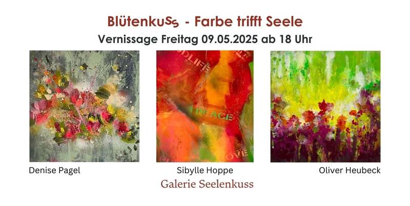 Vernissage "Blütenkuss - Farbe trifft Seele"
