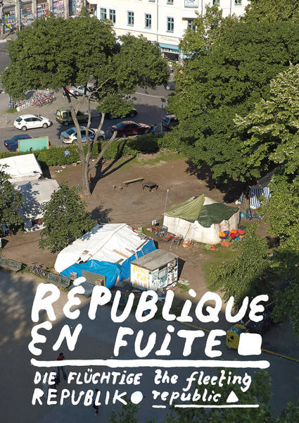 Künstlerische Protestwoche am Oranienplatz "République en fuite"