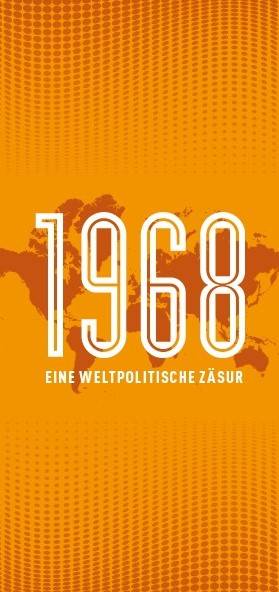  Konferenz „1968 – eine weltpolitische Zäsur“ 
