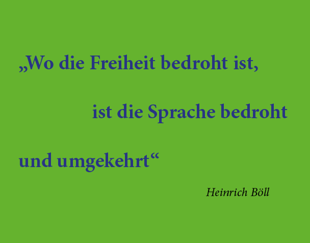 Wo die Freiheit bedroht ist, ist die Sprache bedroht und umgekehrt